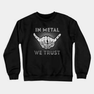 In Metal we Trust Crewneck Sweatshirt